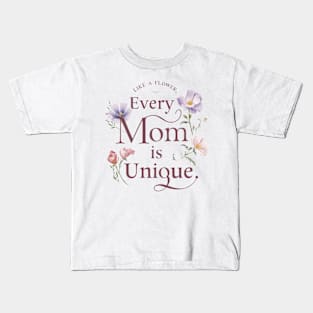 Every Mom Is Unique Like Flower Mother's Day Kids T-Shirt